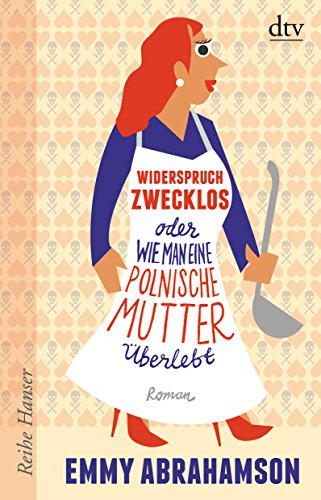 Beispielbild fr Widerspruch zwecklos oder Wie man eine polnische Mutter berlebt: Roman zum Verkauf von medimops