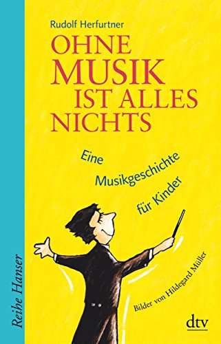 Beispielbild fr Ohne Musik ist alles nichts: Eine Musikgeschichte fr Kinder Bilder und Gestaltung von Hildegard Mller zum Verkauf von medimops