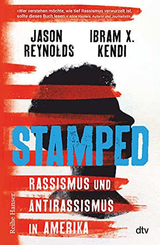 9783423640831: Stamped - Rassismus und Antirassismus in Amerika: Jugendbuchausgabe des National-Book-Award-Gewinners "Gebrandmarkt" von Ibram X. Kendi