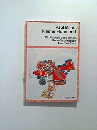 Beispielbild fr Paul Maars kleiner Flohmarkt Ein Vorlese-Lese-Rtsel-Reim-Geschichten-Anschau-Buch zum Verkauf von Antiquariat Smock