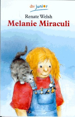 Melanie Miraculi. Eine Kindergeschichte. ( Ab 8 J.). - Welsh, Renate