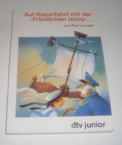 9783423703703: Auf Kaperfahrt mit der "Friedlichen Jenny" ...: Zwlf Kapitel fr Grovter, Gromtter und Enkel