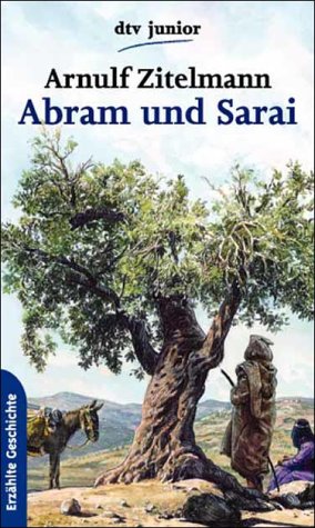 Abram und Sarai. Nr. 70472 : dtv junior : Erzählte Geschichte - Zitelmann, Arnulf