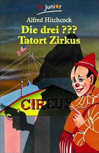 Die drei ???. Tatort Zirkus. (Ab 10 J.) (drei Fragezeichen). (9783423704908) by Hitchcock, Alfred; Henkel-Waidhofer, Brigitte Johanna