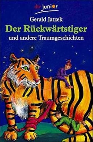 Beispielbild fr Der Rckwrtstiger und andere Traumgeschichten ( Ab 8 J.) zum Verkauf von Bildungsbuch