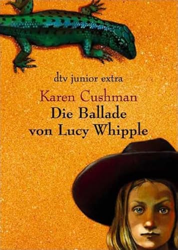 Die Ballade von Lucy Whipple. ( Ab 13 J.). (9783423705745) by Cushman, Karen