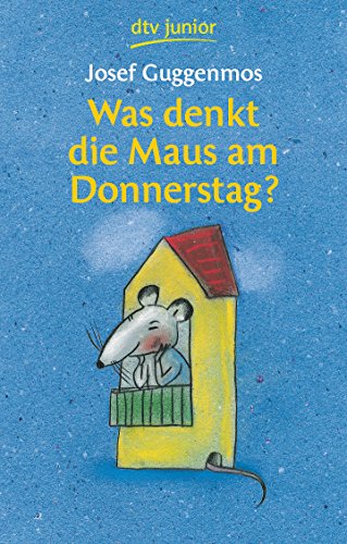 Was denkt die Maus am Donnerstag? 121 Gedichte fÃ¼r Kinder. (9783423706384) by Josef Guggenmos