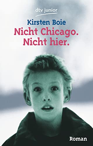 Nicht Chicago. Nicht hier. ( Ab 12 J.). (9783423706834) by Boie, Kirsten