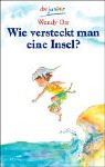 Stock image for Wie versteckt man eine Insel? ( Ab 9 J.). for sale by HPB-Emerald