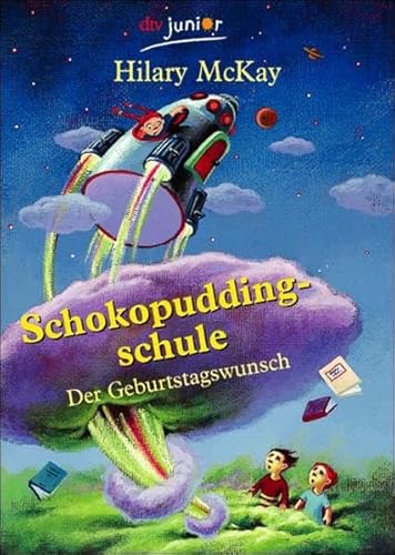 Schokopuddingschule 01. Der Geburtstagswunsch. ( Ab 8 J.). (9783423707428) by McKay, Hilary; Kehr, Karoline; Brender, Irmela