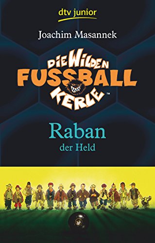 Die Wilden Fußballkerle Band 6: Raban der Held - Joachim Masannek