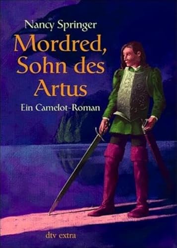 Imagen de archivo de Mordred, Sohn des Artus. Ein Camelot-Roman von Springer, Nancy a la venta por Nietzsche-Buchhandlung OHG