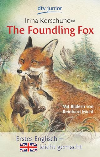 Stock image for The Foundling Fox: How the little fox got a mother Erstes Englisch - leicht gemacht for sale by medimops