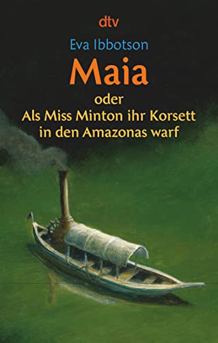 Stock image for Maia: oder Als Miss Minton ihr Korsett in den Amazonas warf for sale by WorldofBooks