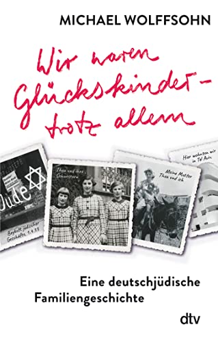 Stock image for Wir waren Glckskinder - trotz allem. Eine deutschjdische Familiengeschichte for sale by GreatBookPrices