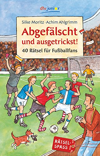 Beispielbild fr Abgeflscht und ausgetrickst!: 40 Rtsel fr Fuballfans zum Verkauf von medimops