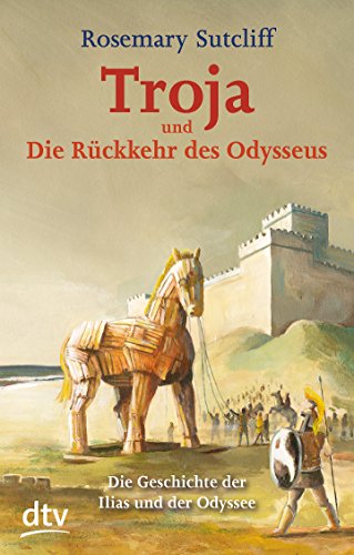 9783423713320: Troja und die Rckkehr des Odysseus: Die Geschichte der Ilias und der Odyssee