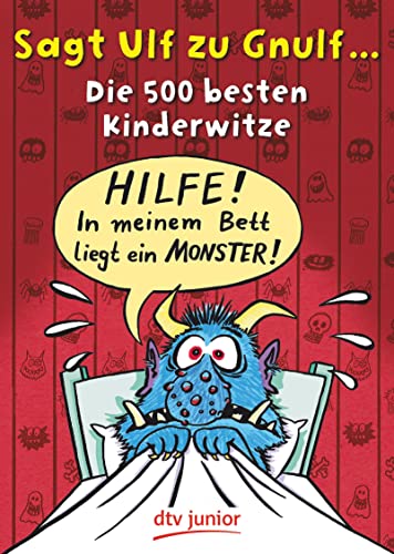 Sagt Ulf zu Gnulf die 500 besten Kinderwitze. Hilfe! In meinem Bett liegt ein Monster! TB - Imke Stotz, Stephan Rürup