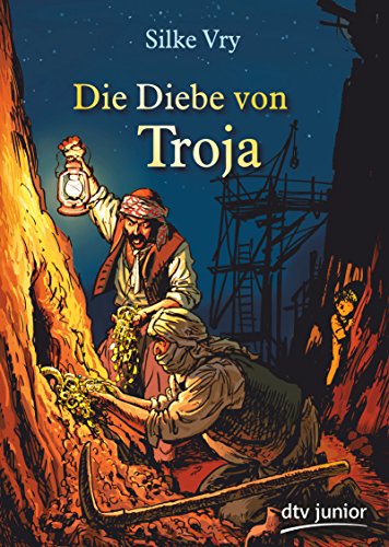 9783423715058: Die Diebe von Troja: Ein Abenteuer um Heinrich Schliemann