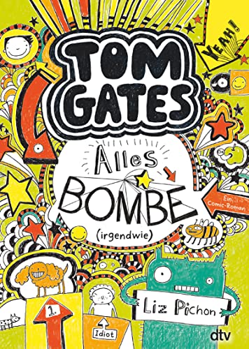 Tom Gates 03. Alles Bombe (irgendwie) : Ein Comic-Roman - Liz Pichon