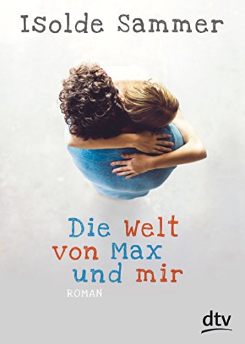 Beispielbild fr Die Welt von Max und mir: Roman (dtv junior) zum Verkauf von medimops