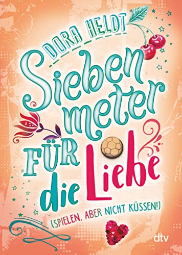 Beispielbild fr Siebenmeter fr die Liebe (spielen, aber nicht kssen!): Spritzige, originelle Feel-Good-Story ab 11 zum Verkauf von medimops