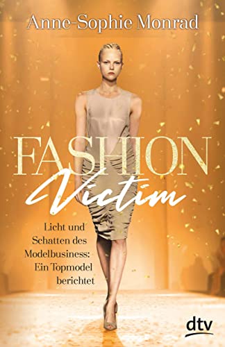 9783423740630: Fashion Victim - Licht und Schatten des Modelbusiness: Ein Topmodel berichtet