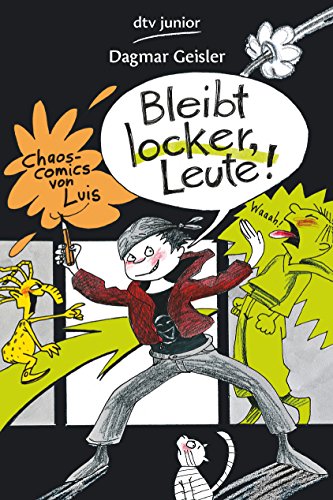 Bleibt locker, Leute!: Chaos-Comics von Luis - Dagmar Geisler