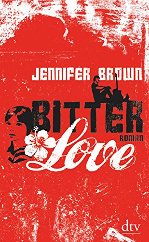 Bitter Love: Roman - Brown, Jennifer, Schäfer, Beate