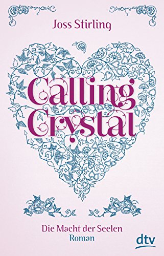 Calling Crystal Die Macht der Seelen 3: Roman - Stirling, Joss und Michaela Kolodziejcok
