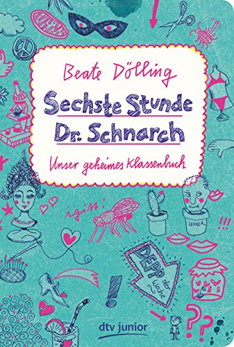 Beispielbild fr Sechste Stunde Dr. Schnarch: Unser geheimes Klassenbuch zum Verkauf von medimops