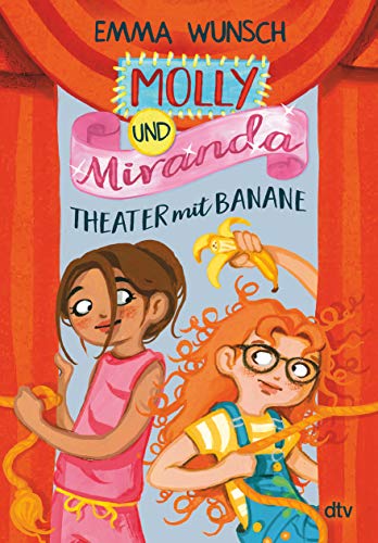 Stock image for Molly und Miranda - Theater mit Banane: Warmherzige, witzige und superse Freundschaftsgeschichte ab 8 (Molly und Miranda-Reihe, Band 2) for sale by medimops