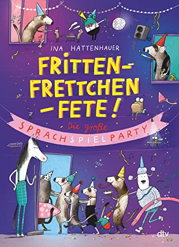 9783423764100: Frittenfrettchenfete – Die groe Sprachspielparty: Familienbuch fr Sprachknstler und Wortakrobaten ab 6