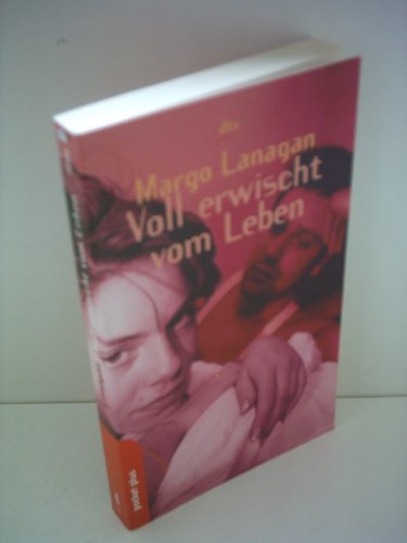 Voll erwischt vom Leben. (9783423781268) by Lanagan, Margo