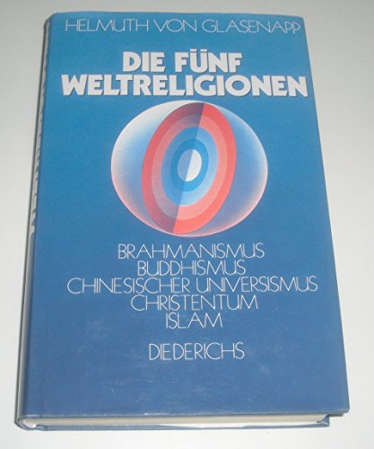 Stock image for Die fnf Weltreligionen : Brahmanismus, Buddhismus, Chinesischer Universismus, Christentum, Islam for sale by Bernhard Kiewel Rare Books