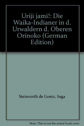 9783424004168: Uriji jami!: Die Waika-Indianer in d. Urwaldern d. Oberen Orinoko