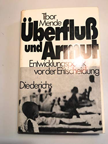 Beispielbild fr berfluss und Armut. Entwicklungspolitik vor d. Entscheidung. zum Verkauf von Grammat Antiquariat