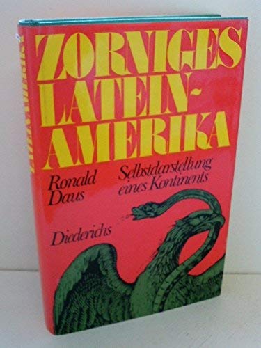 Zorniges Lateinamerika. Selbstdarstellung eines Kontinents. Mit Anmerkungen und einer Bibliographie. - Daus, Ronald