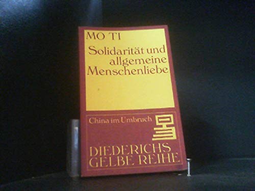 Beispielbild fr Solidaritt und allgemeine Menschenliebe (= China im Umbruch - herausgegeben von Wolfgang Bauer, Diedrichs Gelbe Reihe DG 9 China) zum Verkauf von Antiquariat Hoffmann