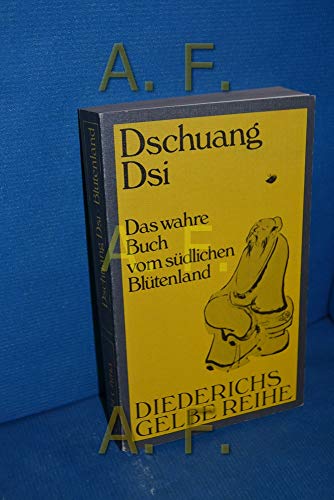 Das wahre Buch vom südlichen Blütenland. Dschuang Dsi. Aus dem Chines. übertr. und erl. von Richa...