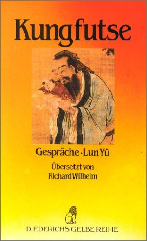 Gespräche = Lun-yü. Kungfutse. Aus dem Chines. übertr. und hrsg. von Richard Wilhelm