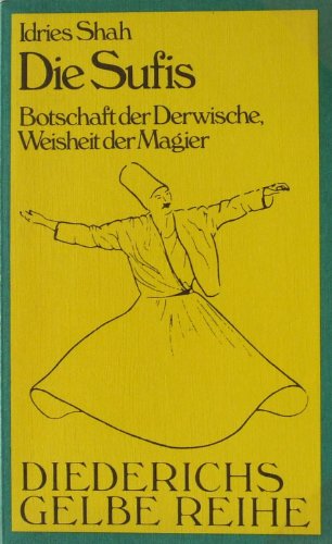 Stock image for Diederichs Gelbe Reihe, Bd.27, Die Sufis. Botschaft der Derwische. Weisheit der Magier for sale by medimops