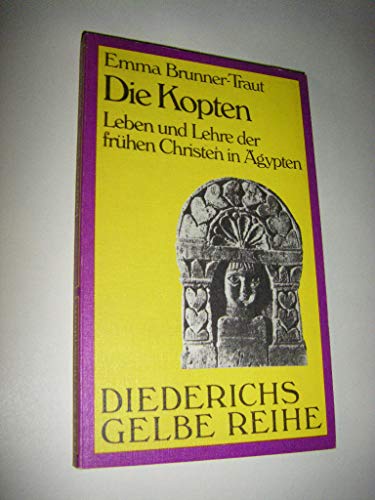 Die Kopten: Leben und Lehre der frühen Christen in Ägypten. (Diederichs Gelbe Reihe DG 39 Christentum) - Brunner-Traut, Emma