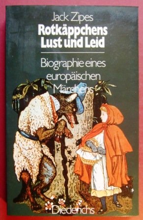 Beispielbild fr Rotkppchens Lust und Leid - Biographie eines europischen Mrchens beschrieben und dokumentiert von Jack Zipes zum Verkauf von Antiquariat Hoffmann