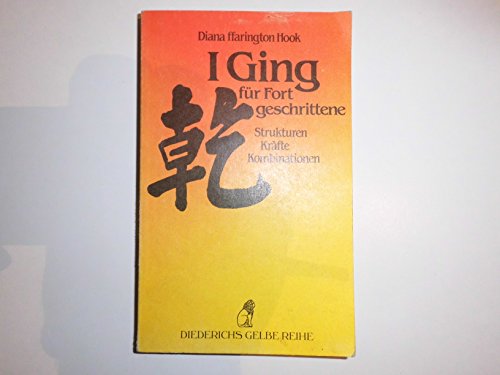 Imagen de archivo de I Ging fr Fortgeschrittene: Strukturen, Krfte, Kombinationen. (Diederichs Gelbe Reihe DG 43 China) a la venta por Antiquariat  >Im Autorenregister<