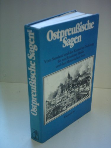 Imagen de archivo de Ostpreussische Sagen. Vom Samland und der Kurischen Nehrung bis zur Rominter Heide und den Masurischen Seen a la venta por medimops