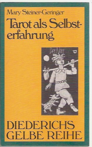 Tarot als Selbsterfahrung. Mary Steiner-Geringer / Diederichs gelbe Reihe ; 55 : Alte Welt