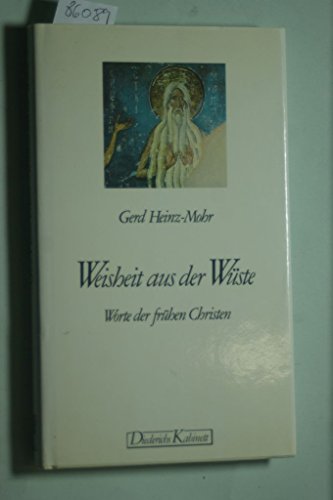 Beispielbild fr Weisheit aus der Wste : Worte der frhen Christen. Herausgegeben von Gerd Heinz-Mohr, Diederichs-Kabinett. zum Verkauf von Antiquariat KAMAS