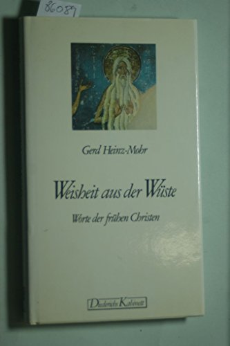 Imagen de archivo de Weisheit aus der Wste : Worte der frhen Christen. Herausgegeben von Gerd Heinz-Mohr, Diederichs-Kabinett. a la venta por Antiquariat KAMAS