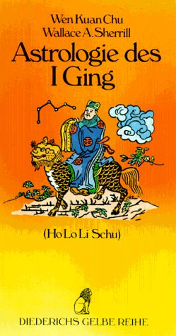 Astrologie des I Ging (Ho Lo Li Schu) (Diederichs Gelbe Reihe 65),